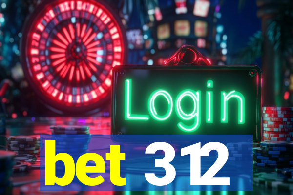 bet 312